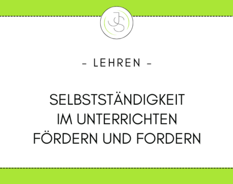 Selbstständigkeit im Unterricht