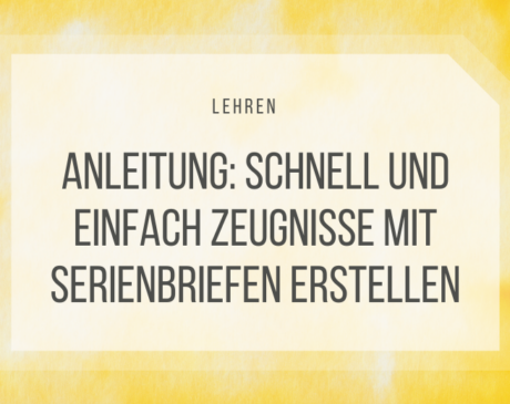 Zeugnisse mit Serienbrief zu erstellen ist eine zeitsparende und lohnende Variante, um die Zeugniszeit nicht in Stress ausarten zu lassen.