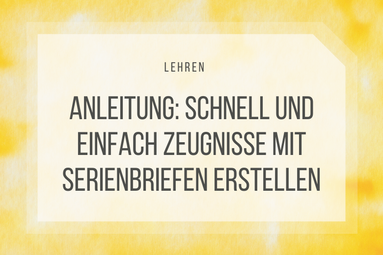 Zeugnisse mit Serienbrief zu erstellen ist eine zeitsparende und lohnende Variante, um die Zeugniszeit nicht in Stress ausarten zu lassen.