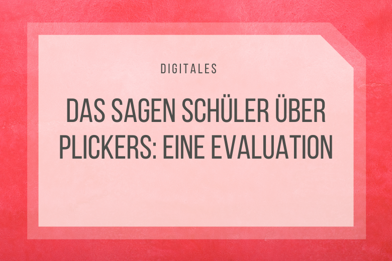 Das Fazit meiner Schüler zu Plickers