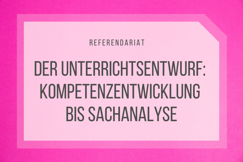 Der Unterrichtsentwurf - Teil 2