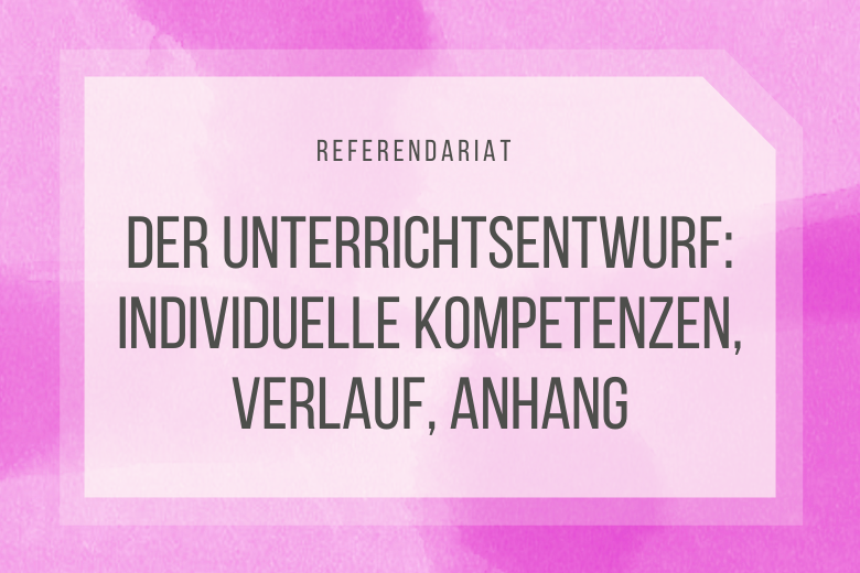 Der Unterrichtsentwurf - Teil 4