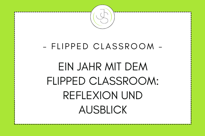 1 Jahr mit dem Flipped Classroom