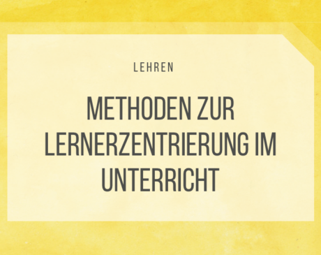 Lernerzentrierung im Unterricht