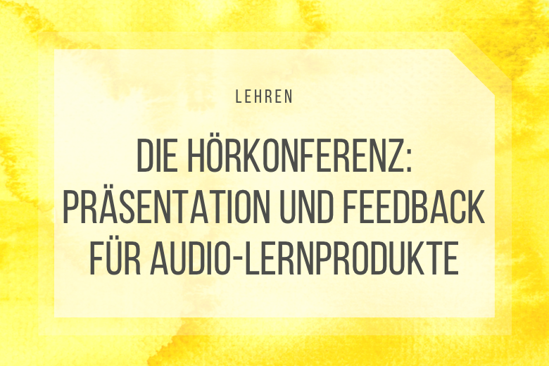 Die Hörkonferenz: Präsentation und Auswertung von Podcasts