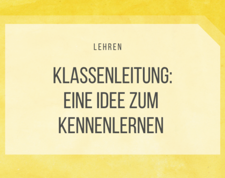 Kennenlernen deiner neuen Klasse. Klassenleitung