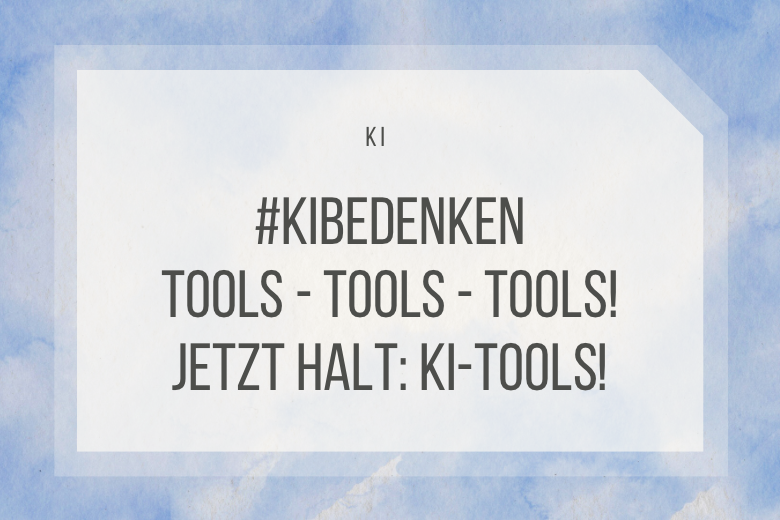 KI-Tools #KI-Bedenken
