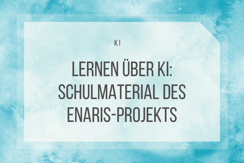Lernen über KI: Material des ENARIS-Projekts