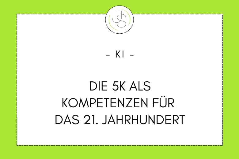 Die 5K-Kompetenzen für das 21. Jahrhundert